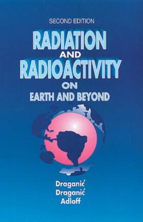 Draganic / Adloff |  Radiation and Radioactivity on Earth and Beyond | Buch |  Sack Fachmedien