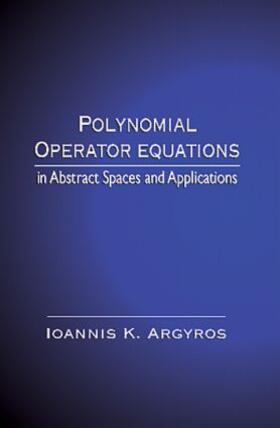 Argyros |  Polynomial Operator Equations in Abstract Spaces and Applications | Buch |  Sack Fachmedien