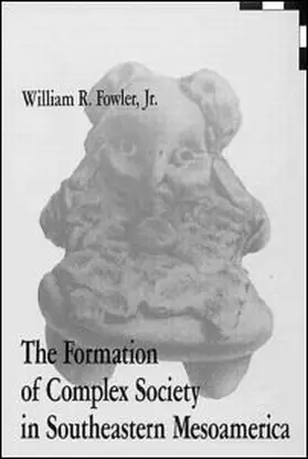 Fowler, Jr. |  The Formation of Complex Society in Southeastern Mesoamerica | Buch |  Sack Fachmedien