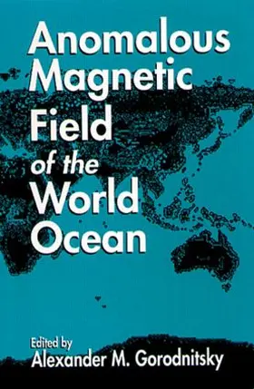 Gorodnitsky |  Anomalous Magnetic Field of the World Ocean | Buch |  Sack Fachmedien