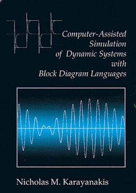 Karayanakis |  Computer-Assisted Simulation of Dynamic Systems with Block Diagram Languages | Buch |  Sack Fachmedien