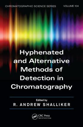 Shalliker |  Hyphenated and Alternative Methods of Detection in Chromatography | Buch |  Sack Fachmedien