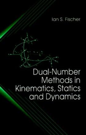 Fischer |  Dual-Number Methods in Kinematics, Statics and Dynamics | Buch |  Sack Fachmedien