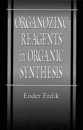 Erdik |  Organozinc Reagents in Organic Synthesis | Buch |  Sack Fachmedien