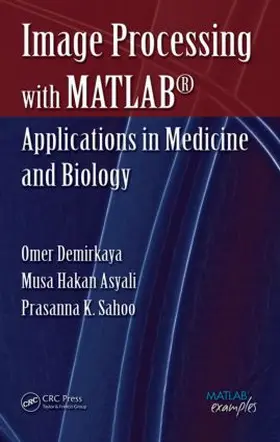 Demirkaya / Asyali / Sahoo |  Image Processing with MATLAB | Buch |  Sack Fachmedien