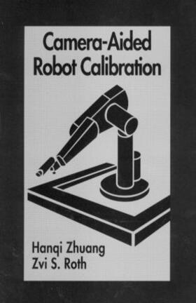 Zhuang / Roth |  Camera-Aided Robot Calibration | Buch |  Sack Fachmedien