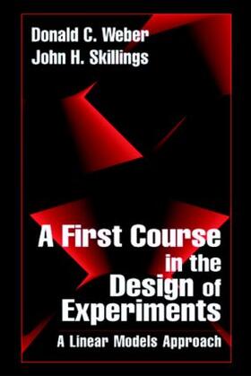 Skillings / Weber |  A First Course in the Design of Experiments | Buch |  Sack Fachmedien