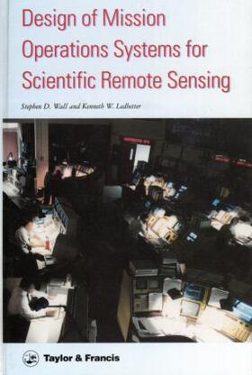 Wall / Ledbetter |  Design Of Mission Operations Systems For Scientific Remote Sensing | Buch |  Sack Fachmedien