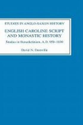 Dumville |  English Caroline Script and Monastic History: Studies in Benedictinism, Ad 950-1030 | Buch |  Sack Fachmedien