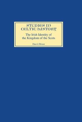 Broun |  The Irish Identity of the Kingdom of the Scots in the Twelfth and Thirteenth Centuries | Buch |  Sack Fachmedien
