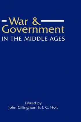 Gillingham / Holt |  War and Government in the Middle Ages | Buch |  Sack Fachmedien