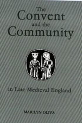 Oliva |  The Convent and the Community in Late Medieval England | Buch |  Sack Fachmedien