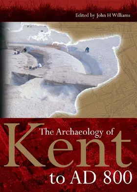 Williams |  The Archaeology of Kent to AD 800 | Buch |  Sack Fachmedien