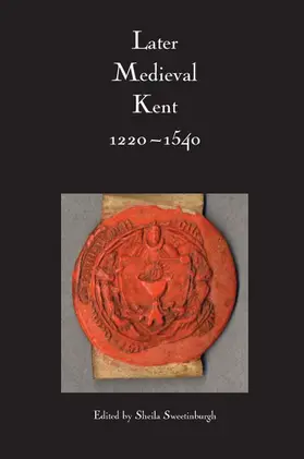 Sweetinburgh |  Later Medieval Kent, 1220-1540 | Buch |  Sack Fachmedien