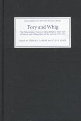 Taylor / Jones |  Tory and Whig - The Parliamentary Papers of Edward Harley, Third Earl of Oxford, and William Hay | Buch |  Sack Fachmedien