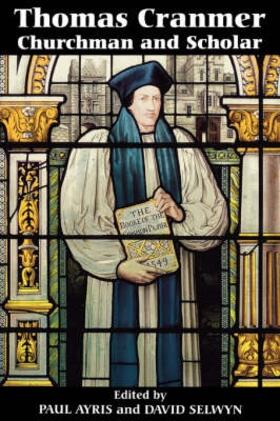 Ayris / Selwyn |  Thomas Cranmer: Churchman and Scholar | Buch |  Sack Fachmedien