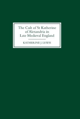 Lewis |  The Cult of St Katherine of Alexandria in Late Medieval England | Buch |  Sack Fachmedien