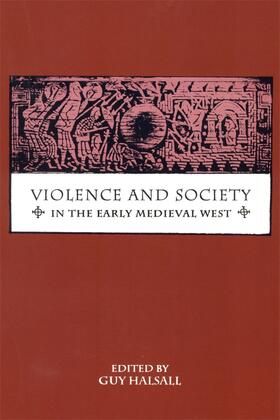 Halsall |  Violence and Society in the Early Medieval West | Buch |  Sack Fachmedien