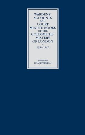 Jefferson | Wardens' Accounts and Court Minute Books of the Goldsmiths' Mistery of London, 1334-1446 | Buch | 978-0-85115-890-7 | sack.de