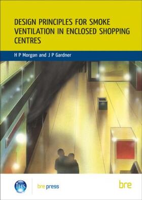 Morgan |  Design Principles for Smoke Ventilation in Enclosed Shopping Centres | Buch |  Sack Fachmedien