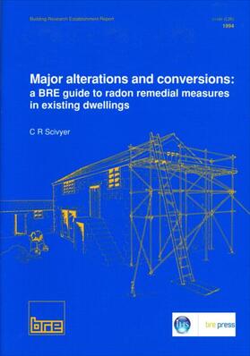 Scivyer |  Major Alterations and Conversions: A Bre Guide to Radon Remedial Measures in Existing Dwellings | Buch |  Sack Fachmedien