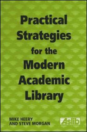 Heery / Morgan |  Practical Strategies for the Modern Academic Library | Buch |  Sack Fachmedien