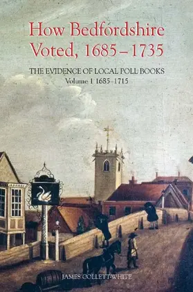 Collett-White |  How Bedfordshire Voted, 1685-1735: The Evidence of Local Poll Books | Buch |  Sack Fachmedien