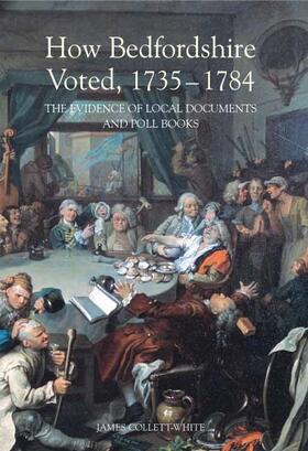 Collett-White |  How Bedfordshire Voted, 1735-1784 | Buch |  Sack Fachmedien