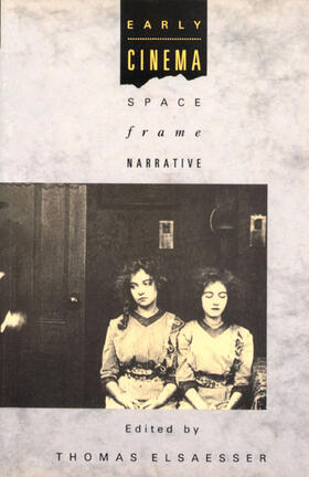 Elsaesser / Barker |  Early Cinema: Space, Frame, Narrative | Buch |  Sack Fachmedien