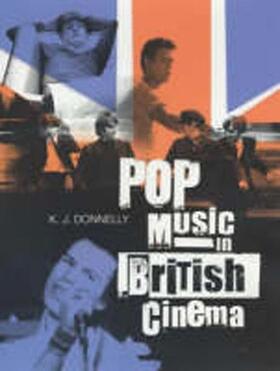 Donnelly |  Pop Music in British Cinema: A Chronicle | Buch |  Sack Fachmedien