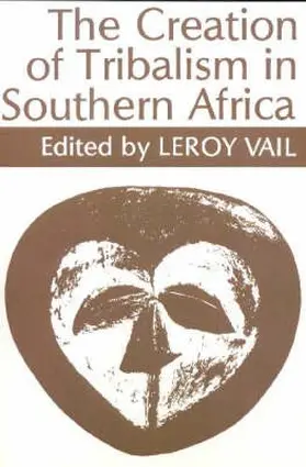 Vail |  The Creation of Tribalism in Southern Africa | Buch |  Sack Fachmedien