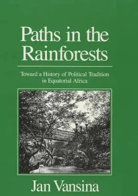 Vansina |  Paths in the Rainforests - Towards a History of Political Tradition in Equatorial Africa | Buch |  Sack Fachmedien