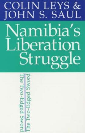 Leys / Saul |  Namibia`s Liberation Struggle - The Two-edged Sword | Buch |  Sack Fachmedien