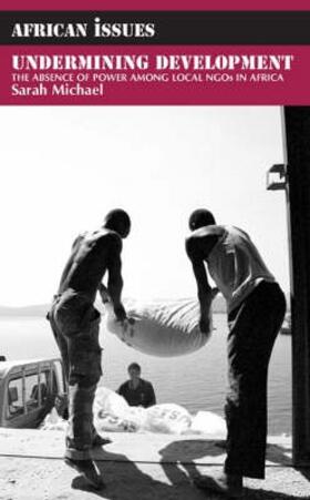 Michael |  Undermining Development - The Absence of Power among Local NGOs in Africa | Buch |  Sack Fachmedien