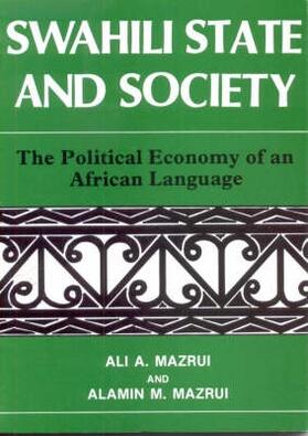 Mazrui |  Swahili, State and Society - The Political Economy of an African Language | Buch |  Sack Fachmedien