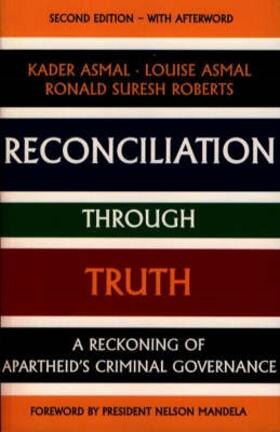 Asmal / Roberts |  Reconciliation Through Truth - A Reckoning of Apartheid`s Criminal Governance | Buch |  Sack Fachmedien