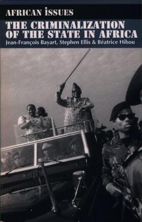 Bayart / Ellis / Hibou |  The Criminalization of the State in Africa | Buch |  Sack Fachmedien