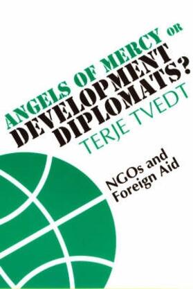 Tvedt |  Angels of Mercy or Development Diplomats? - NGOs and Foreign Aid | Buch |  Sack Fachmedien