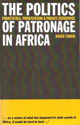 Tangri |  The Politics of Patronage in Africa - Parastatals, Privatization and Private Enterprise | Buch |  Sack Fachmedien