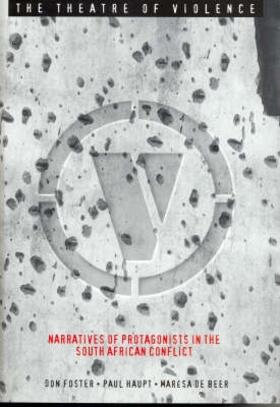 Foster / Haupt / Beer |  Theatre of Violence - Narratives of Protagonists in the South African Conflict | Buch |  Sack Fachmedien