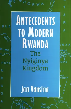 Vansina |  Antecedents to Modern Rwanda - The Nyiginya Kingdom | Buch |  Sack Fachmedien