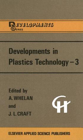 Whelan / Craft |  Developments in Plastics Technology --3 | Buch |  Sack Fachmedien