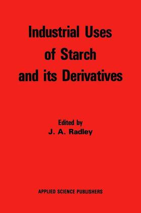 Radley |  Industrial Uses of Starch and its Derivatives | Buch |  Sack Fachmedien