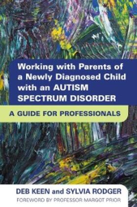 RODGER / Keen |  Working with Parents of a Newly Diagnosed Child with an Autism Spectrum Disorder | eBook | Sack Fachmedien