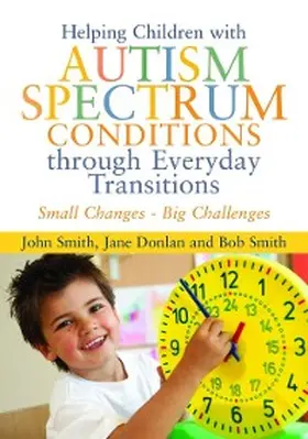 Donlan / Smith |  Helping Children with Autism Spectrum Conditions through Everyday Transitions | eBook | Sack Fachmedien