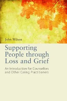 Wilson |  Supporting People through Loss and Grief | eBook | Sack Fachmedien