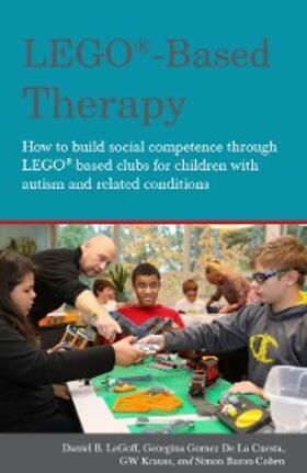 Baron-Cohen / LeGoff / Krauss |  LEGO®-Based Therapy | eBook | Sack Fachmedien