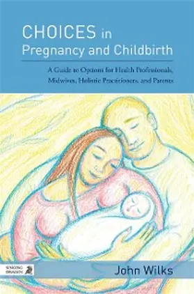 Wilks |  Choices in Pregnancy and Childbirth | eBook | Sack Fachmedien