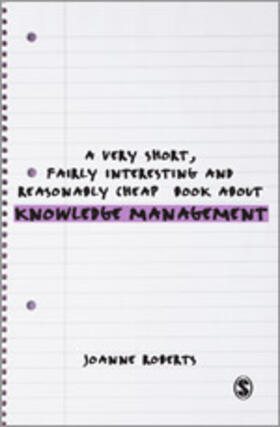 Roberts |  A Very Short, Fairly Interesting and Reasonably Cheap Book About Knowledge Management | Buch |  Sack Fachmedien