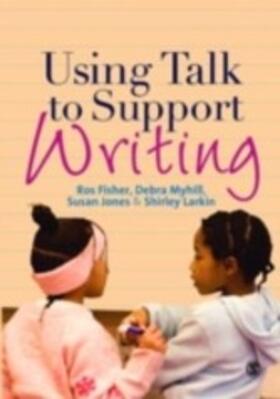 Fisher / Jones / Larkin |  Using Talk to Support Writing | eBook | Sack Fachmedien